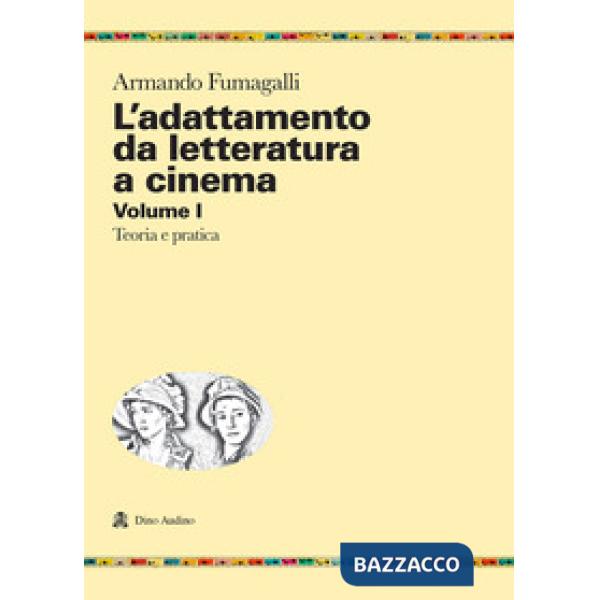 Adattamento da letteratura a cinema (L'). Vol. 1: Teoria e pratica