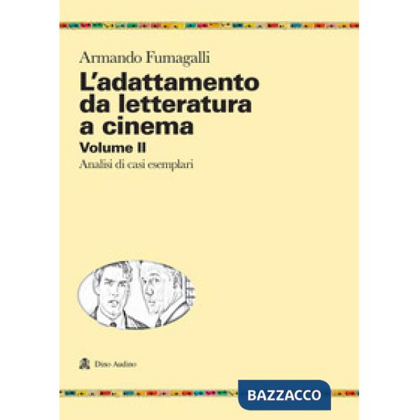 Adattamento da letteratura a cinema (L'). Vol. 2: Analisi di casi esemplari