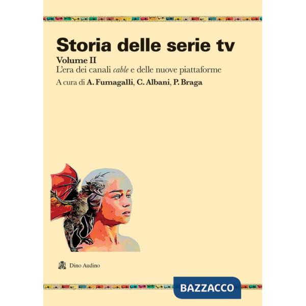 Storia delle serie tv. Vol. 2: L' era dei canali cable e delle nuove piattaforme