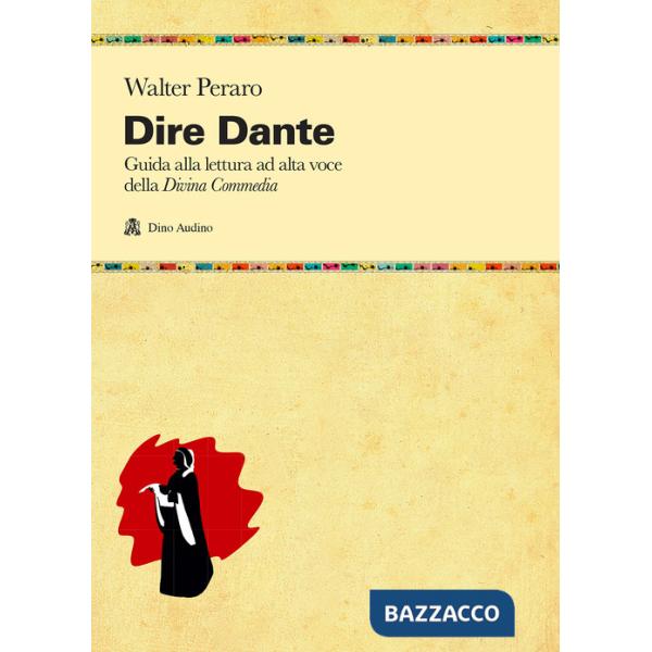 Dire Dante. Guida alla lettura ad alta voce della «Divina Commedia»