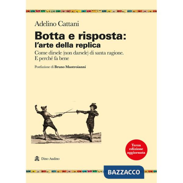 Botta e risposta: l'arte della replica. Come dirsele (non darsele) di santa ragione. E perché fa bene