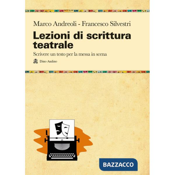 Lezioni di scrittura teatrale. Scrivere un testo per la messa in scena