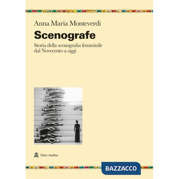 Scenografe. Storia della scenografia femminile dal Novecento a oggi