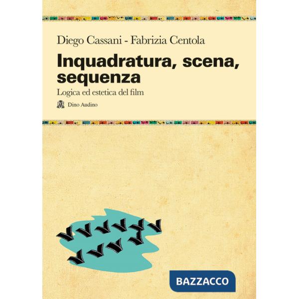 Inquadratura, scena, sequenza. Logica ed estetica del film