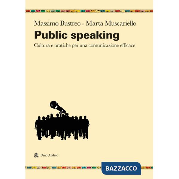 Public speaking. Cultura e pratiche per una comunicazione efficace