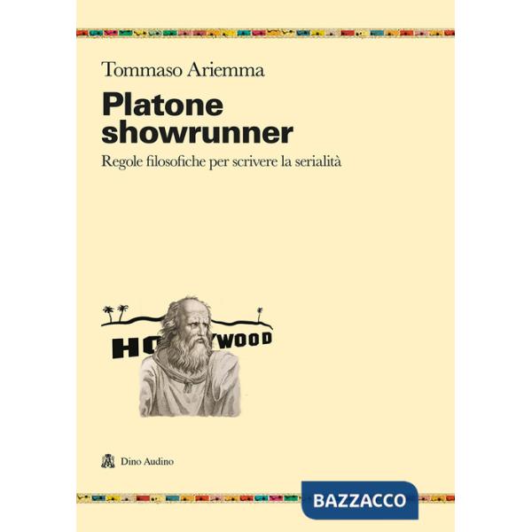 Platone showrunner. Regole filosofiche per scrivere la serialità