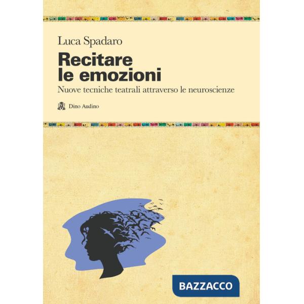 Recitare le emozioni. Nuove tecniche teatrali attraverso le neuroscienze