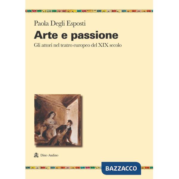 Arte e passione. Gli attori nel teatro europeo del XIX secolo