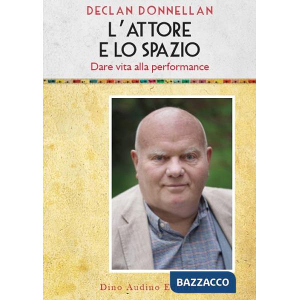 Attore e lo spazio. Dare vita alla performance (L')