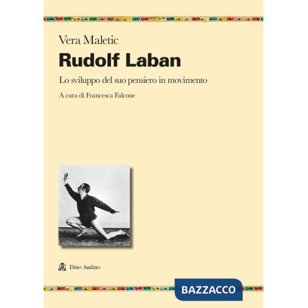 Rudolf Laban. Lo sviluppo del suo pensiero in movimento
