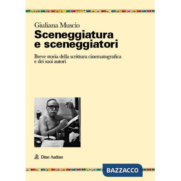 Sceneggiatura e sceneggiatori. Breve storia