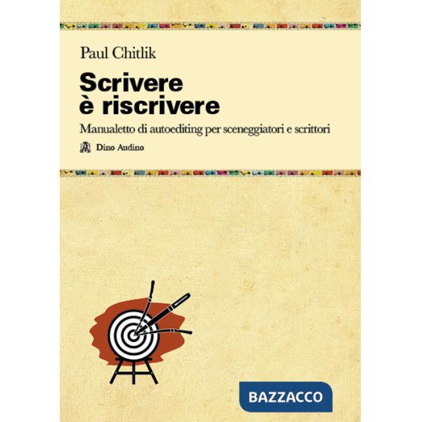 Scrivere è riscrivere. Manualetto di autoediting per sceneggiatori e scrittori