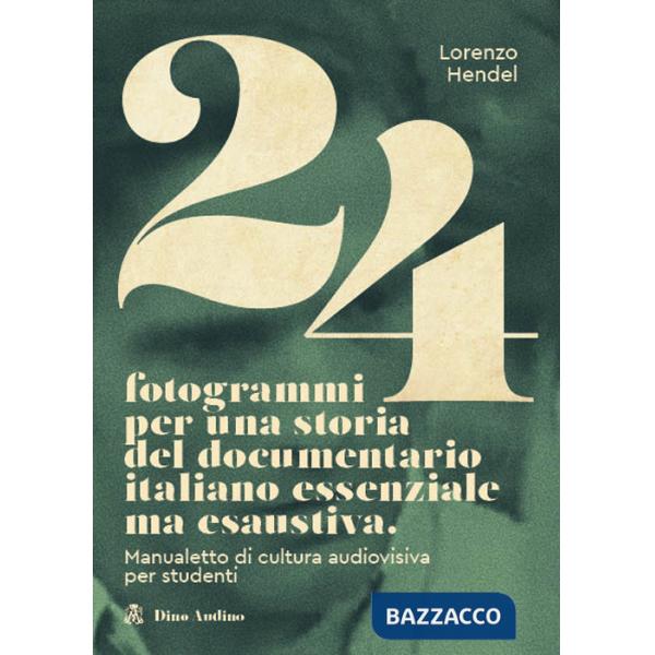 24 fotogrammi per una storia del documentario italiano essenziale ma esaustiva. Manualetto di cultura audiovisiva per studenti