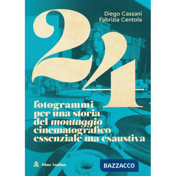 24 fotogrammi per una storia del montaggio cinematografico essenziale ma esaustiva