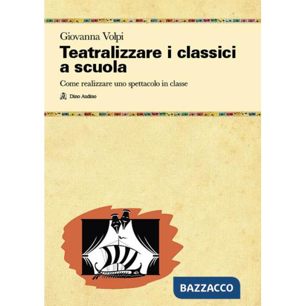 Teatralizzare i classici a scuola. Come realizzare uno spettacolo in classe