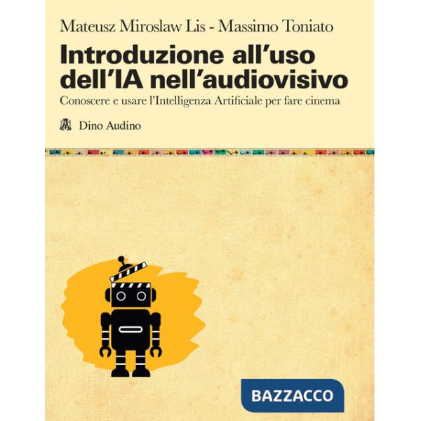 Introduzione all'uso dell'IA nell'audiovisivo. Conoscere e usare l'Intelligenza Artificiale per fare cinema