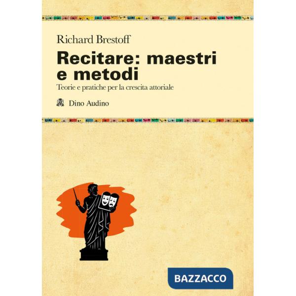 Recitare: maestri e metodi. Teorie e pratiche per la crescita attoriale