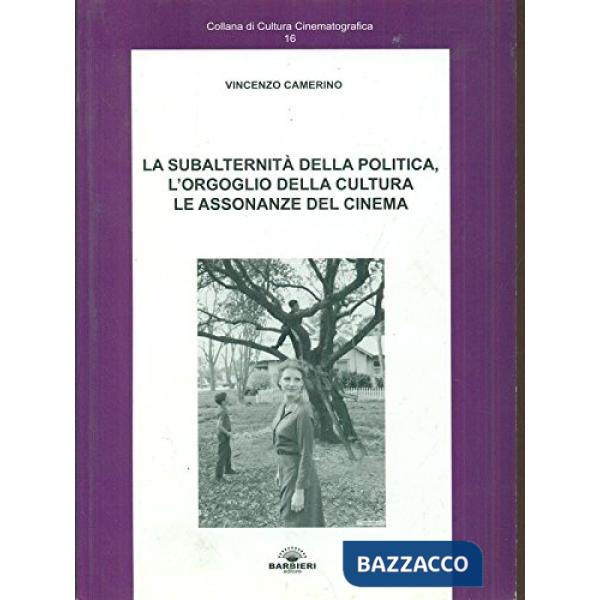 Subalternità della politica, l'orgoglio della cultura, le assonanze del cinema (