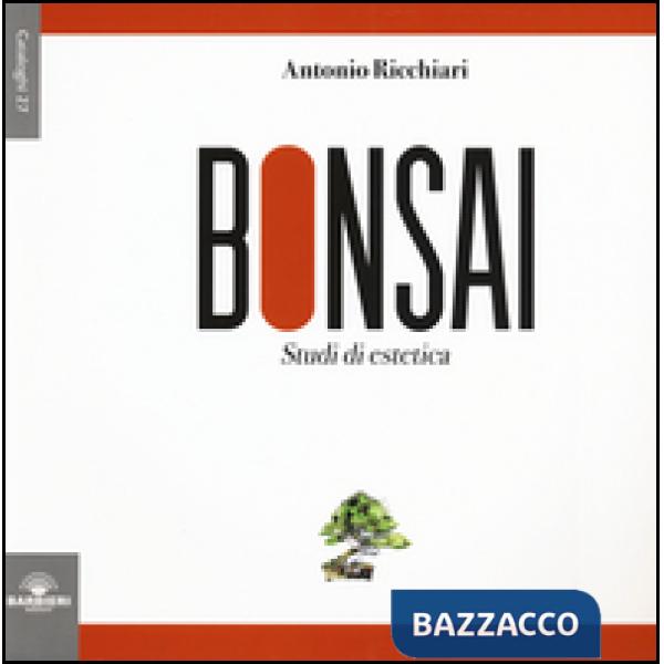 Bonsai. Studi di estetica. Ediz. illustrata