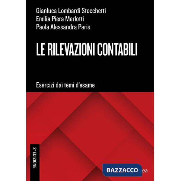 Rilevazioni contabili. Esercizi dai temi d'esame (Le)