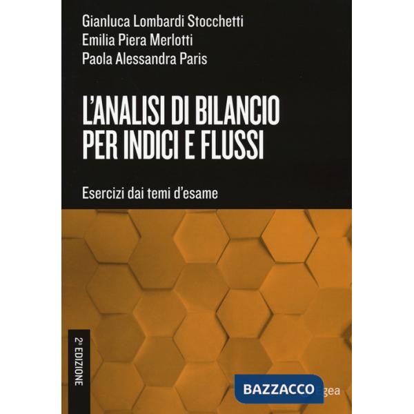 L'analisi di bilancio per indici e flussi. Esercizi dai temi d'esame
