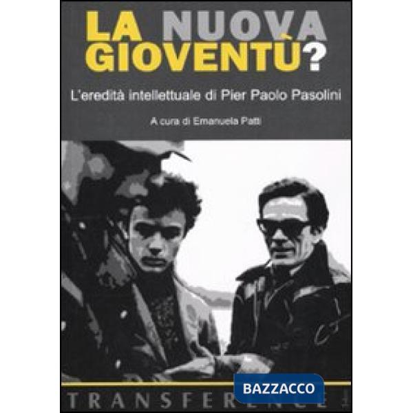 Nuova gioventù? L'eredità intellettuale di Pier Paolo Pasolini (La)