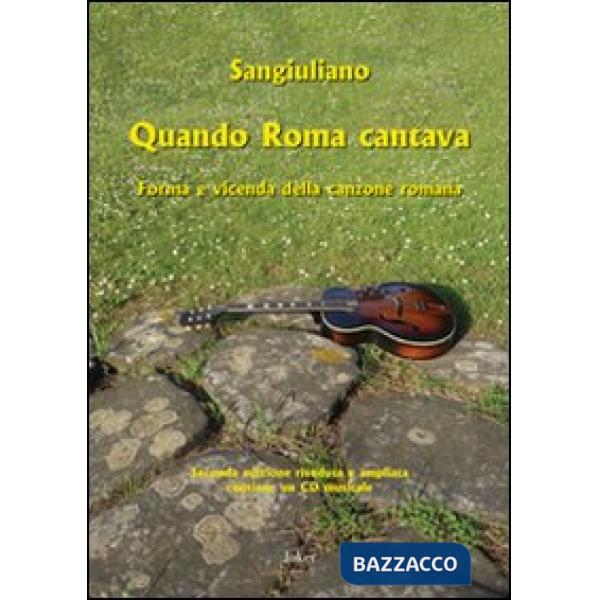 Quando Roma cantava. Forma e vicenda della canzone romana. Con CD Audio