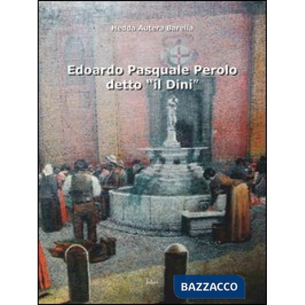Edoardo Pasquale Perolo detto «il Dini»