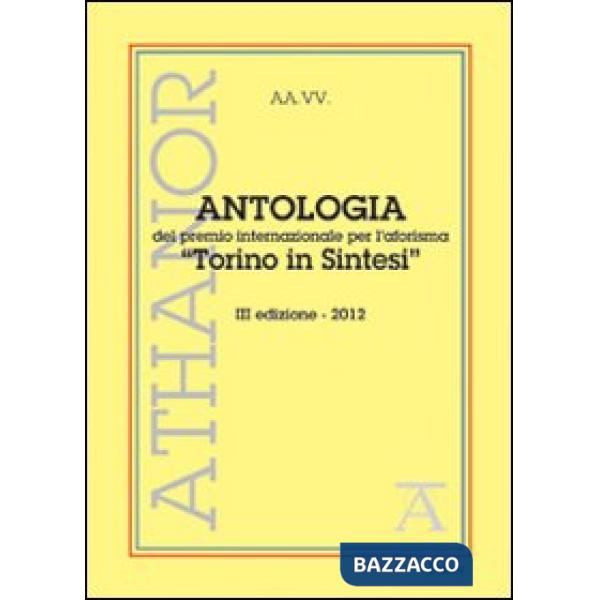 Antologia del premio internazionale per l'aforisma «Torino in Sintesi» 2012