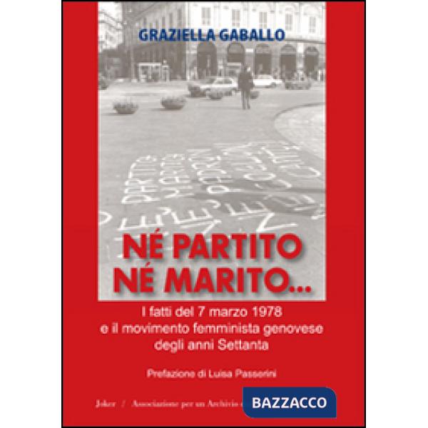 Né partito né marito. I fatti del 7 marzo 1978 e il movimento femminista genoves