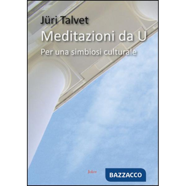 Meditazioni di U. Per una simbiosi culturale
