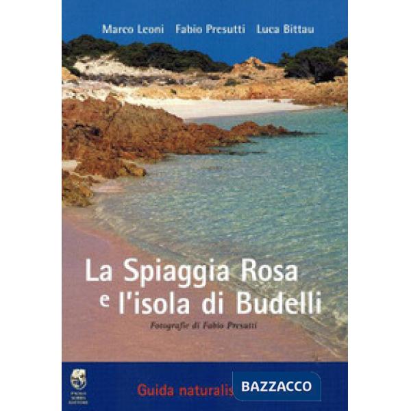 Spiaggia rosa e l'isola di Budelli. Guida naturalistica e storica (La)