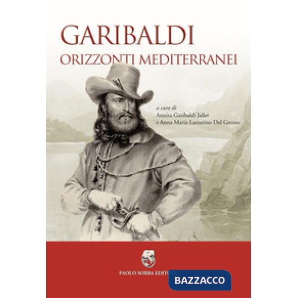 Garibaldi. Orizzonti mediterranei