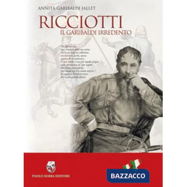 Ricciotti. Il Garibaldi irredento