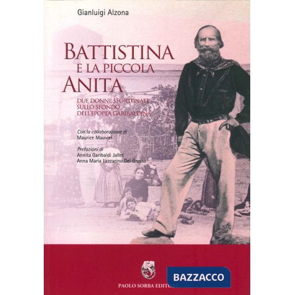 Battistina e la piccola Anita. Due donne sfortunate sullo sfondo dell'epopea garibaldina