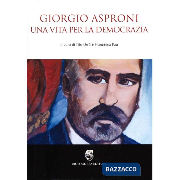 Giorgio Asproni. Una vita per la democrazia