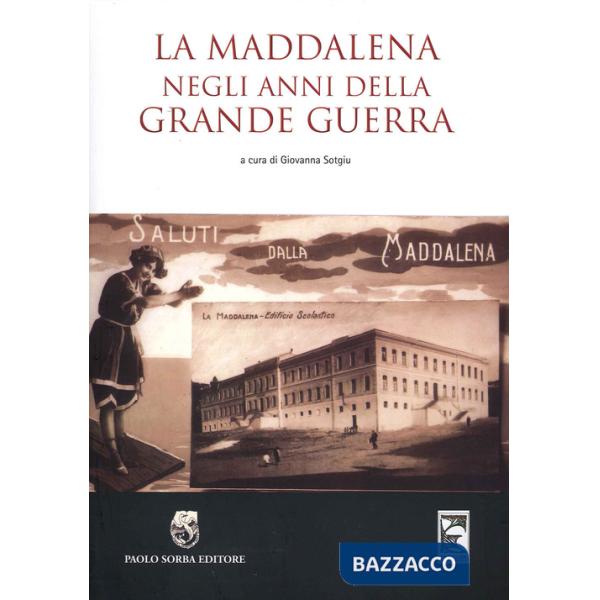 Maddalena negli anni della grande guerra (La)