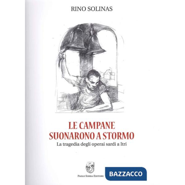 Campane suonarono a stormo. La tragedia degli operai sardi a Itri (Le)