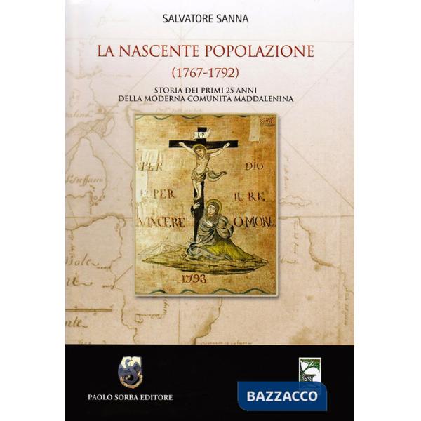Nascente popolazione (1767-1792) Storia dei primi 25 anni della Moderna Comunità Maddalenina (La)