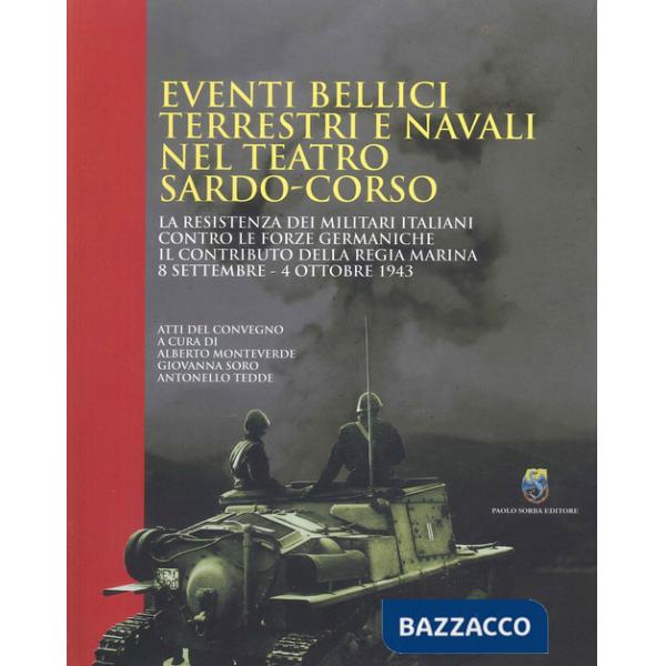 Eventi bellici terrestri e navali nel teatro sardo-corso. La resistenza dei militari italiani contro le forze germaniche. Il con