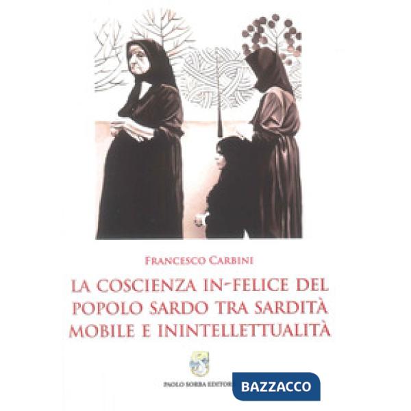 Coscienza in-felice del popolo sardo tra sardità mobile e intellettualità (La)