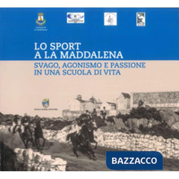 Sport a la Maddalena. Svago, agonismo e passione in una scuola di vvita (Lo)