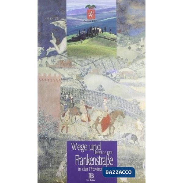 Wege und Umwege der Frankenstraße in der Provinz Siena