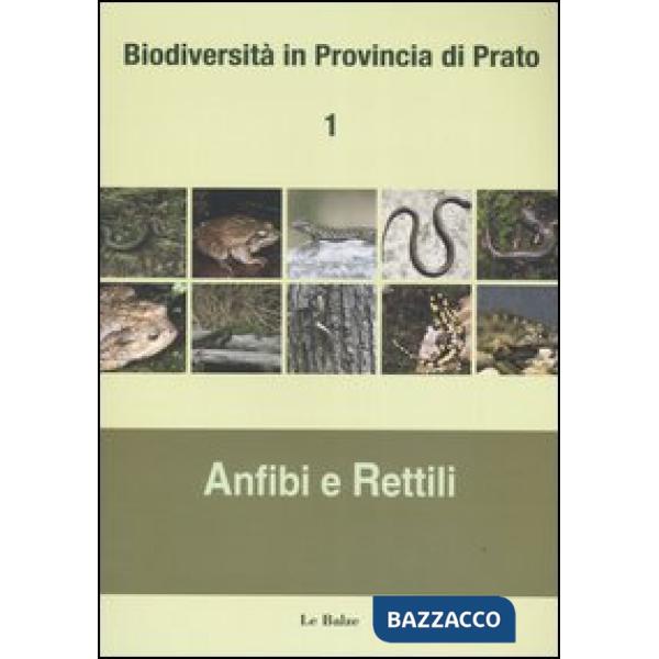 Biodiversità in provincia di Prato. Vol. 1: Anfibi e rettili