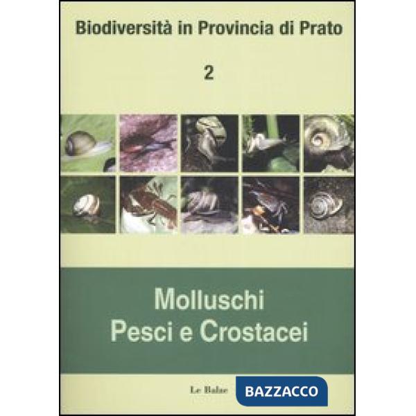 Biodiversità in provincia di Prato. Vol. 2: Molluschi, pesci e crostacei