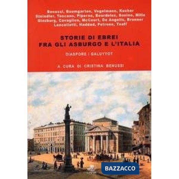 Storie di ebrei fra Asburgo e l'Italia