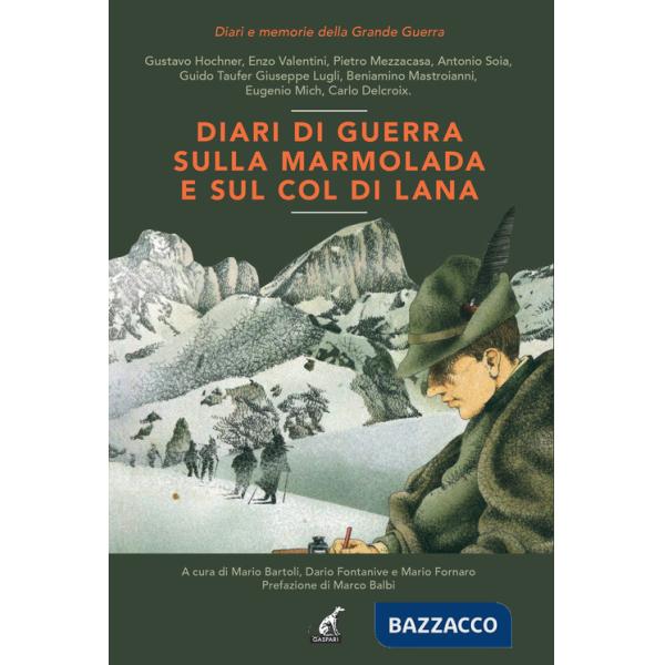 Diari di guerra sulla Marmolada e sul Col di Lana