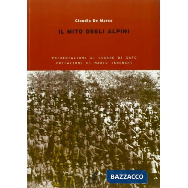 Mito degli alpini (Il). Vol. 1: Dalle origini alla grande guerra