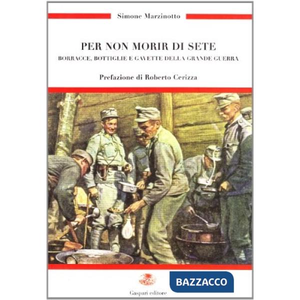 Per non morir di sete. Borracce, bottiglie e gavette della grande guerra