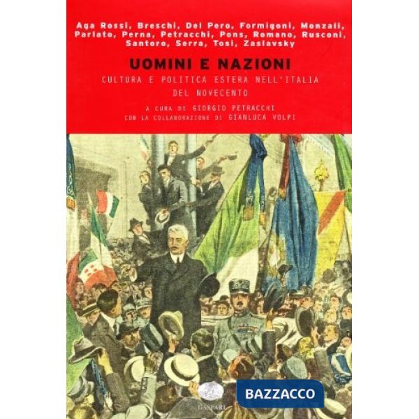 Uomini e nazioni. Cultura e politica estera nell'Italia del '900